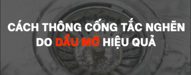 Những biện ph&aacute;p th&ocirc;ng cống bị tắc nghẽn đường cống do dầu mỡ g&acirc;y ra